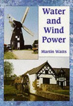 Water and Wind Power - Martin Watts