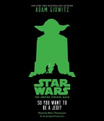 Star Wars: The Empire Strikes Back So You Want to be a Jedi? - Adam Gidwitz, Marc Thompson