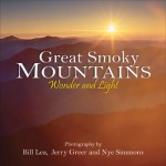 Great Smoky Mountains Wonder and Light - Bill Lea, Jerry D. Greer, Nye Simmons