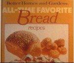 Better Homes and Gardens All-Time Favorite Bread Recipes - Pat Teberg, Diane Nelson