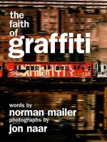 The Faith of Graffiti - Norman Mailer, Jon Naar