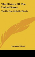 The History of the United States: Told in One Syllable Words - Josephine Pollard