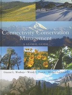 Connectivity Conservation Management: A Global Guide - Graeme L. Worboys, Michael Lockwood, Wendy L. Francis