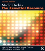 Media Studies: The Essential Resource (Essentials) - Sarah Casey Benyahia, Abigail Gardner, Philip Rayner, Peter Wall