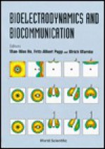 Bioelectrodynamics And Biocommunication - Mae-Wan Ho