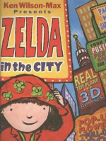 Zelda in the City [With Plane and Perfume Strip, Cap, 3D Glasses and Postcard and Map] - Ken Wilson-Max