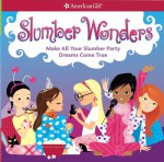 Slumber Wonders: Make All Your Slumber Party Dreams Come True (American Girls Collection Sidelines) - Aubre Andrus, Stacy Peterson