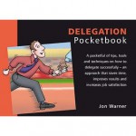 Delegation (Management Pocketbooks) - Jon Warner, Phil Hailstone