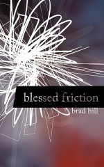 Blessed Friction - Brad Hill, Mary Pratt, Sarah Green