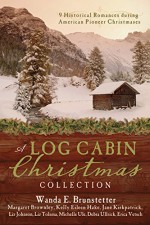 A Log Cabin Christmas Collection: 9 Historical Romances during American Pioneer Christmases - Wanda E. Brunstetter, Margaret Brownley, Kelly Eileen Hake, Jane Kirkpatrick, Liz Johnson
