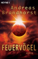 Feuervögel: Roman (German Edition) - Andreas Brandhorst, Rainer Michael Rahn, Tony Roberts