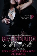 Billionaire Rock: Billionaire Obsession, Dark Romance, Romantic Comedy (Diamond in the Rough Anthology Book 1) - Lexy Timms, Sierra Rose, Ali Parker, Book Cover by Design