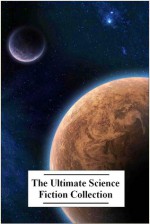 The Ultimate Science Fiction Collection: Volume Five - C.M. Cornbluth, Edwin A. Abbott, Harry Harrison, Lester del Rey, Murray Leinster, Peter Baily, Ray Cummings