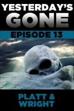 Yesterday's Gone: Episode 13 - Sean Platt, David W. Wright