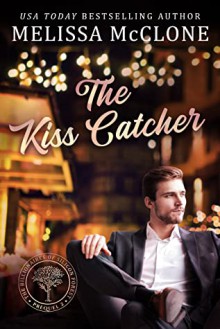 The Kiss Catcher (Billionaires of Silicon Forest, #5) - Melissa McClone