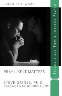 Pray LIke It Matters (Nondisposable Curriculum) (Volume 5) - Steve Gaines