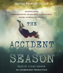 The Accident Season - Colby Minifie,Moïra Fowley-Doyle