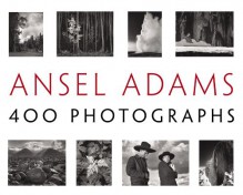 Ansel Adams: 400 Photographs - Andrea G. Stillman,Ansel Adams
