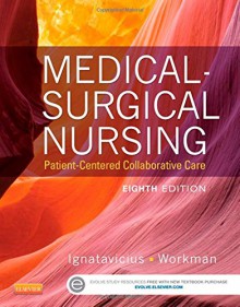 Medical-Surgical Nursing: Patient-Centered Collaborative Care, Single Volume, 8e - Donna D. Ignatavicius MS RN ANEF, M. Linda Workman PhD RN FAAN