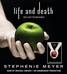 Life and Death: Twilight Reimagined - Stephenie Meyer, Michael Crouch