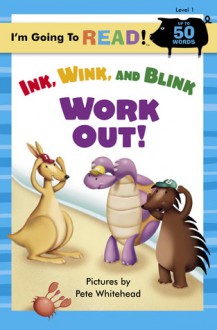 Ink, Wink, and Blink Work Out! (I'm Going to Read Series) - Pete Whitehead