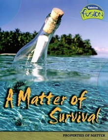 A Matter of Survival: Materials And Their Properties (Raintree Fusion) - John Townsend, Ann Weil