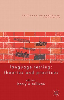 Language Testing: Theories and Practices - Barry O'Sullivan