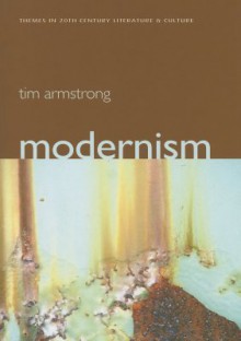 Modernism: A Cultural History - Tim Armstrong