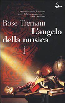 L'angelo della musica - Rose Tremain, Claudia Marinelli, Barbara Piccioli