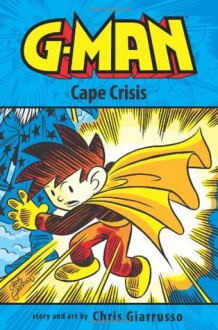 G-Man Volume 2: Cape Crisis - Chris Giarrusso