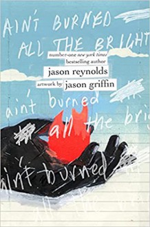 Ain't Burned All the Bright - Jason Reynolds