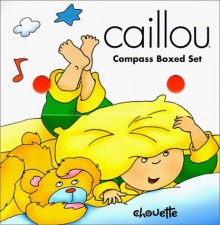 Caillou Compass Boxed Set - Joceline Sanschagrin, Gisele Legare, Christine Lheureux