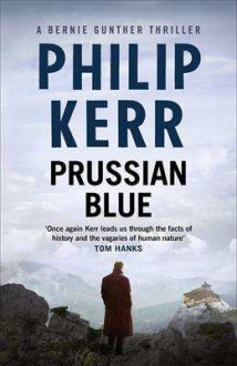 Prussian Blue (A Bernie Gunther Novel) - Philip Kerr