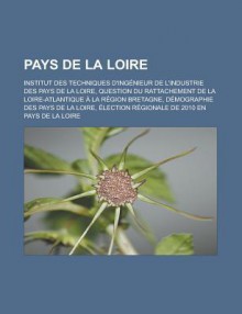 Pays de La Loire: Institut Des Techniques D'Ingenieur de L'Industrie Des Pays de La Loire, Question Du Rattachement de La Loire-Atlantique a la Region Bretagne, Demographie Des Pays de La Loire - Livres Groupe