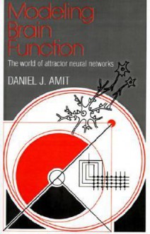 Modelling Brain Function: The World of Attractor Neural Networks - Daniel J. Amit