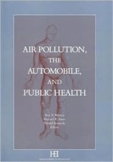 Air Pollution, the Automobile, and Public Health - National Academy of Sciences, Richard R. Bates