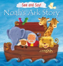 See and Say! Noah's Ark Story - Victoria Tebbs, Melanie Mitchell