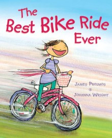 The Best Bike Ride Ever - James Proimos, Johanna Wright