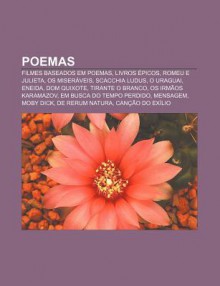 Poemas: Filmes Baseados Em Poemas, Livros Picos, Romeu E Julieta, OS Miser Veis, Scacchia Ludus, O Uraguai, Eneida, Dom Quixot - Source Wikipedia