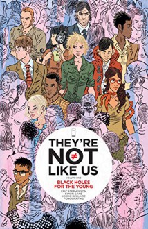 They're Not Like Us Vol. 1: Black Holes For the Young - Eric Stephenson, Simon Gane