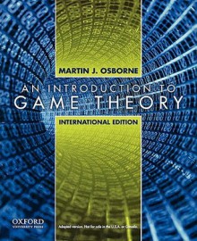 An Introduction to Game Theory, International Edition - Martin J. Osborne