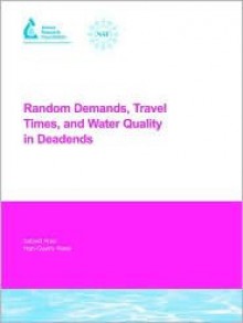 Random Demands, Travel Times, and Water Quality in Deadends - S. Buchberger, J. Carter, Y. Lee, T. Schade