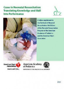 Cases in Neonatal Resuscitation: Translating Knowledge and Skill Into Performance - American Academy of Pediatrics