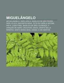 Miguel Ngelo: Michelangelo, Papa Le O X, Bas Lica de S O Pedro, Papa J Lio II, Sacristia Nova, Teto Da Capela Sistina, Piet , Ju Zo - Source Wikipedia