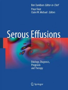 Serous Effusions: Etiology, Diagnosis, Prognosis and Therapy - Ben Davidson, Pinar Firat, Claire W. Michael