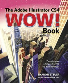 The Adobe Illustrator CS4 Wow! Book - Sharon Steuer