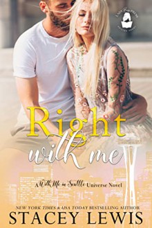 Right With Me (A With Me in Seattle Universe Novel) - Stacey Lewis