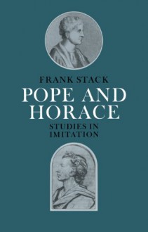 Pope and Horace: Studies in Imitation - Frank Stack