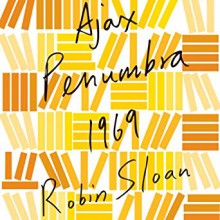 Ajax Penumbra 1969 - Robin Sloan