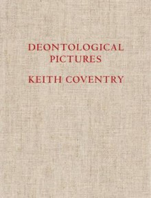 Keith Coventry: Deontological Pictures - Nick Zangwill